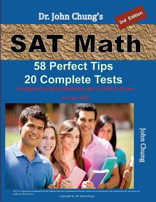 Dr. John Chung's SAT Math 3rd Edition: 60 Perfect Tips and 15 Complete Tests.