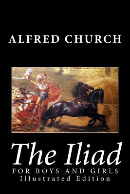 The Iliad for Boys and Girls (Illustrated Edition)