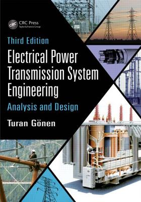 Electrical Power Transmission System Engineering: Analysis and Design, Third Edition