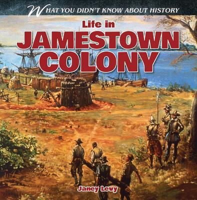 Life in Jamestown Colony (What You Didn't Know About History)