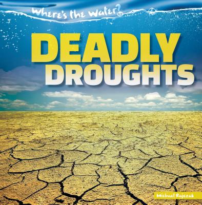 Deadly Droughts (Where's the Water, 1)