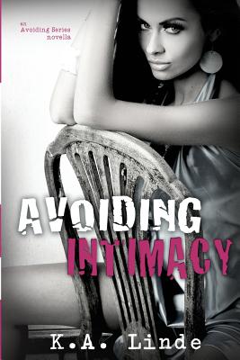 Avoiding Intimacy (Avoiding Series) Linde, K.A.