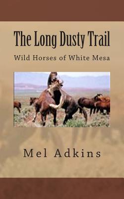 Image for The Long Dusty Trail: Wild Horses of White Mesa (Volume 2)
