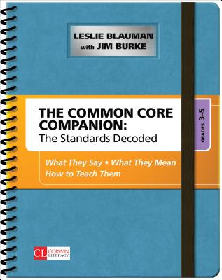 The Common Core Companion: The Standards Decoded, Grades 3-5: What They Say, What They Mean, How to Teach Them (Corwin Literacy)