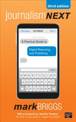 Image for Journalism Next: A Practical Guide to Digital Reporting and Publishing Journalism Next: A Practical Guide to Digital Reporting and Publishing