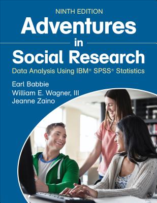 Adventures in Social Research: Data Analysis Using IBM SPSS Statistics
