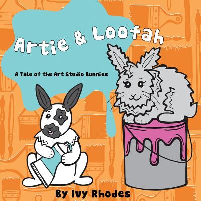 Artie & Loofah: A Tale of the Art Studio Bunnies Image for Artie & Loofah: A Tale of the Art Studio Bunnies