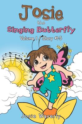Image for Josie the Singing Butterfly: Volume 1/Story #1-5 Josie the Singing Butterfly: Volume 1/Story #1-5