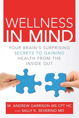 Wellness in Mind: Your Brain's Surprising Secrets to Gaining Health from the Inside Out Image for Wellness in Mind: Your Brain's Surprising Secrets to Gaining Health from the Inside Out