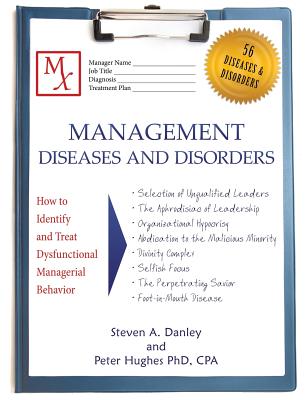 Image for Management Diseases and Disorders: How to Identify and Treat Dysfunctional Managerial Behavior Management Diseases and Disorders: How to Identify and Treat Dysfunctional Managerial Behavior