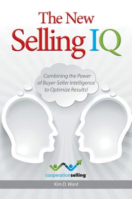 Image for The New Selling IQ: Combining the Power of Buyer-Seller Intelligence to Optimize Results!