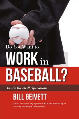 Do You Want to Work in Baseball: Advice to acquire employment in MLB and mentorship in Scouting and Player Development (1)