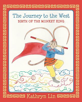 Image for The Journey to the West Birth of the Monkey King The Journey to the West Birth of the Monkey King