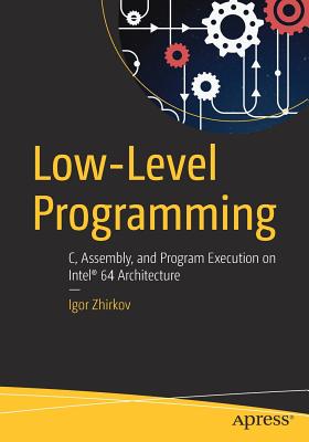 Low-Level Programming: C, Assembly, and Program Execution on Intel 64 Architecture