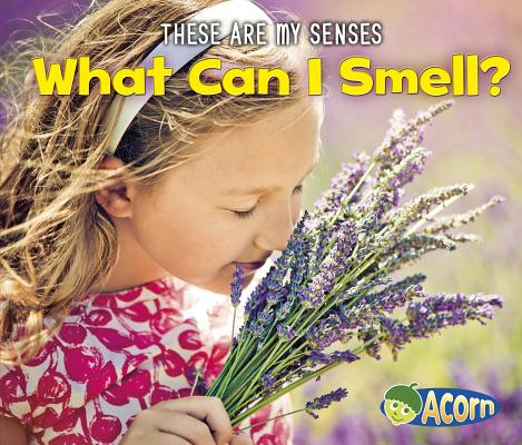 Image for What Can I Smell (These Are My Senses) What Can I Smell (These Are My Senses)