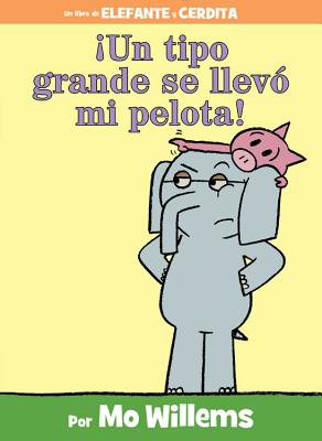 Un tipo grande se llev mi pelota!-An Elephant and Piggie Book, Spanish Edition