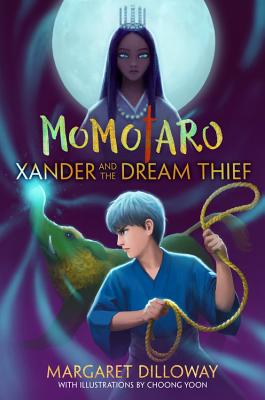 Momotaro Xander and the Dream Thief: 2 [Hardcover] Dilloway, Margaret
