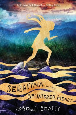 Serafina and the Splintered Heart (The Serafina Series Book 3) (Serafina, 3)