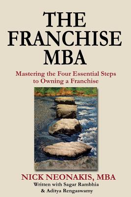Image for The Franchise MBA: Mastering the 4 Essential Steps to Owning a Franchise The Franchise MBA: Mastering the 4 Essential Steps to Owning a Franchise