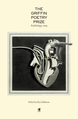 The 2019 Griffin Poetry Prize Anthology: A Selection of the Shortlist (The Griffin Poetry Prize Anthology)