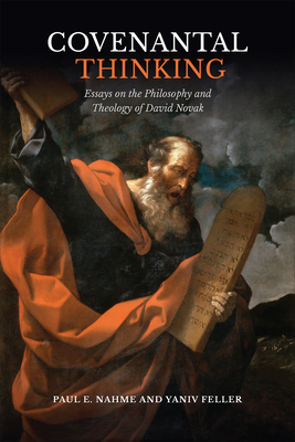 Covenantal Thinking: Essays on the Philosophy and Theology of David Novak (The Kenneth Michael Tanenbaum Series in Jewish Studies)
