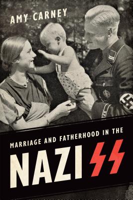 Marriage and Fatherhood in the Nazi SS (German and European Studies)