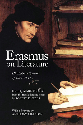 Erasmus on Literature: His Ratio or System' of 1518/1519 (Erasmus Studies)
