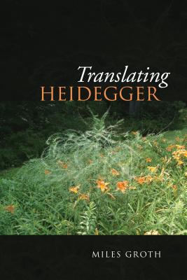Translating Heidegger (New Studies in Phenomenology and Hermeneutics)