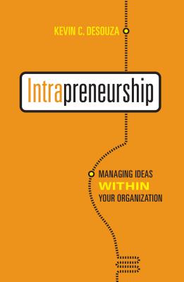 Intrapreneurship: Managing Ideas Within Your Organization (Rotman-Utp Publishing)