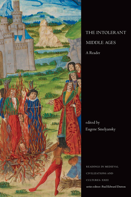 The Intolerant Middle Ages: A Reader (Readings in Medieval Civilizations and Cultures)