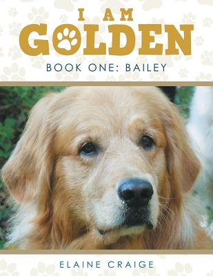 I Am Golden: Book One: Bailey Image for I Am Golden: Book One: Bailey