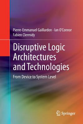 Disruptive Logic Architectures and Technologies: From Device to System Level
