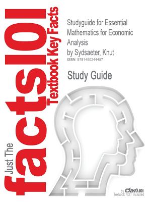 Studyguide for Essential Mathematics for Economic Analysis by Sydsaeter, Knut, ISBN 9780273760689 Image for Studyguide for Essential Mathematics for Economic Analysis by Sydsaeter, Knut, ISBN 9780273760689