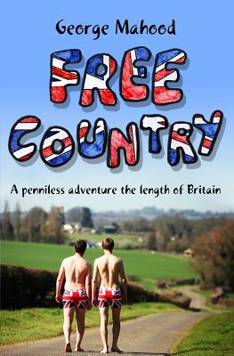 Free Country: A Penniless Adventure the Length of Britain