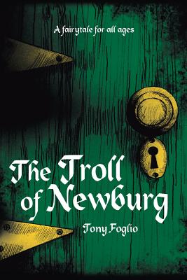 The Troll of Newburg: A Fairytale For All Ages
