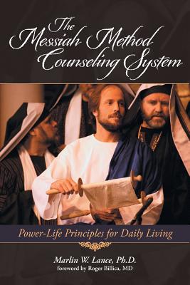 The Messiah Method Counseling System: Power-Life Principles for Daily Living