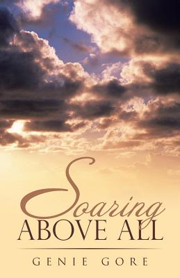 Soaring Above All [Paperback] Gore, Genie