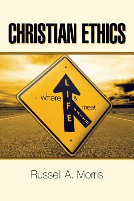 Christian Ethics: Where Life and Faith Meet