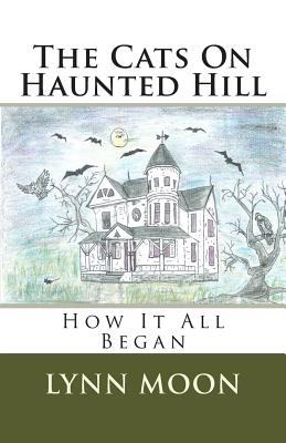 The Cats On Haunted Hill: How It All Began