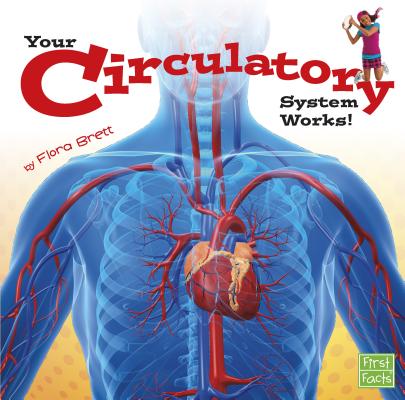 Your Circulatory System Works! (Your Body Systems)