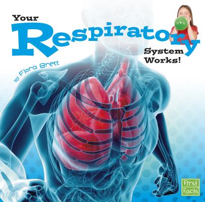 Your Respiratory System Works! (Your Body Systems)