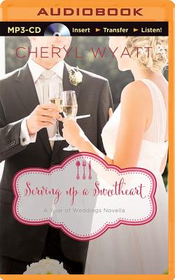 Serving Up a Sweetheart: A February Wedding Story (A Year of Weddings Novella)