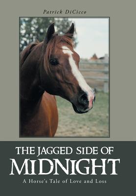 The Jagged Side of Midnight: A Horse's Tale of Love and Loss Image for The Jagged Side of Midnight: A Horse's Tale of Love and Loss