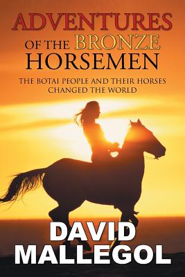 Image for Adventures of the Bronze Horsemen: The Botai People and Their Horses Changed the World