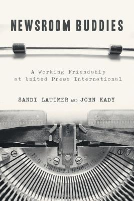 Newsroom Buddies: A Working Friendship at United Press International