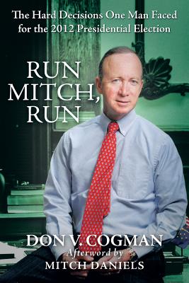 Run Mitch, Run: The Hard Decisions One Man Faced for the 2012 Presidential Election [Paperback] Cogman, Don V.