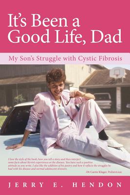 It's Been a Good Life, Dad: My Son’s Struggle with Cystic Fibrosis Image for It's Been a Good Life, Dad: My Son’s Struggle with Cystic Fibrosis