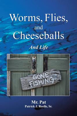 Worms, Flies, and Cheeseballs: And Life Image for Worms, Flies, and Cheeseballs: And Life