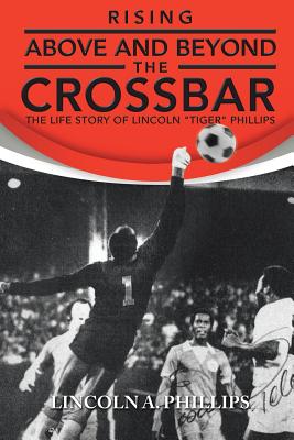 Rising Above and Beyond the Crossbar: The Life Story of Lincoln 