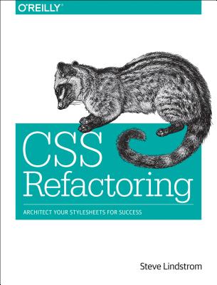 Image for CSS Refactoring: Architect Your Stylesheets for Success CSS Refactoring: Architect Your Stylesheets for Success